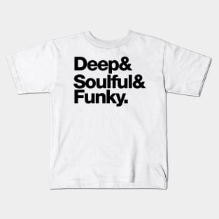 Deep & Soulful & Funky (Black) Kids T-Shirt